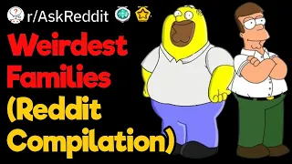 The Weirdest Families of Reddit (2-Hour Compilation)