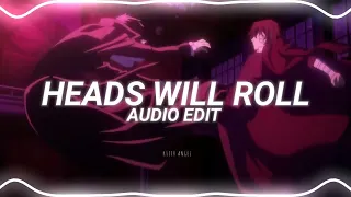 HEADS WILL ROLL - EDIT AUDIO