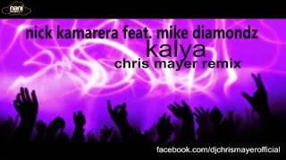 Nick Kamarera feat. Mike Diamondz - Kalya (Chris Mayer remix)