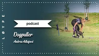 PODCAST č. 96 | Dog Puller | Andrea Adlafová