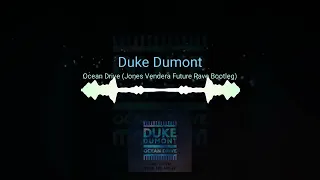 Duke Dumont | Ocean Drive (Jones Vendera Future Rave Bootleg)