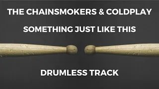 The Chainsmokers & Coldplay - Something Just Like This (drumless)