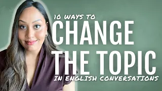 10 Ways to Change the Topic in English Conversations