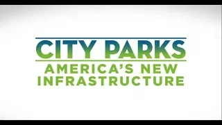 City Parks: America's New Infrastructure - Overview