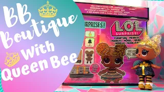 LOL Surprise BB Boutique with Queen Bee ( Unboxing and Pretend Play)