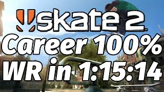 Skate 2 Career 100% Speedrun in 1:15:14 (World Record)