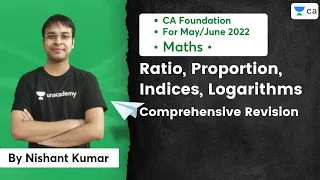 Ratio, Proportion, Indices, Logarithms | CA Foundation Maths May/June 2022 | Nishant Kumar