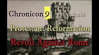 Chronicon 9: Protestant Reformation: Revolt Against Rome