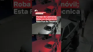 Pareja de ladrones es captada robando un automóvil; Esta fue su técnica - N+ #Shorts