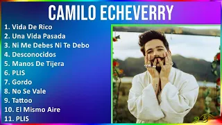 Camilo Echeverry 2024 MIX Favorite Songs - Vida De Rico, Una Vida Pasada, Ni Me Debes Ni Te Debo...