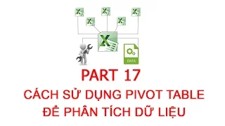 [Thủ thuật excel ] Bài 17 - Hướng dẫn sử dụng Pivot Table để phân tích dữ liệu