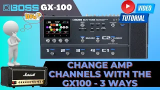 Ditch Your Amp's Switch! Use the BOSS GX100 to change your amp channels, with choices.