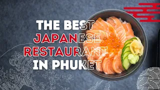 The Best Japanese Restaurants in Phuket (You're Going to Love These Places!)