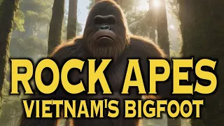 Bigfoot's Vietnamese Cousin: Batutut, Ujit, Rock Ape.