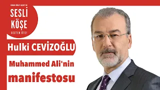 Hulki Cevizoğlu - Muhammed Ali'nin manifestosu- Sesli Köşe Yazısı 17 Haziran 2020 #Çarşamba #EvdeKal