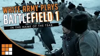 The Russian White Army Reacts to Battlefield 1's In The Name of the Tsar DLC (Parody)