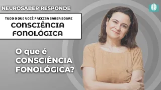 O que é CONSCIÊNCIA FONOLÓGICA? | NeuroSaber Responde