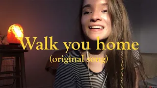 Walk you home - original song