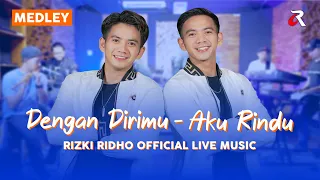 RIZKI RIDHO - DENGAN DIRIMU X AKU RINDU (MEDLEY) | LIVE MUSIC COVER