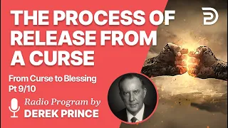 From Curse To Blessing Pt 9 of 10 - The Process of Release - Derek Prince