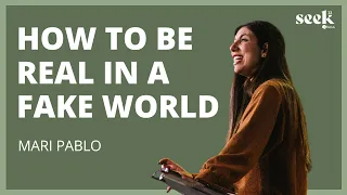 Mari Pablo | SEEK22 | How to Be Real in a Fake World