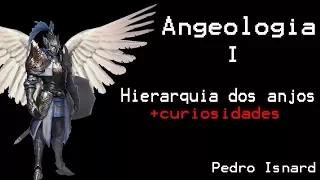 Angeologia I - Hierarquia dos Anjos + curiosidades