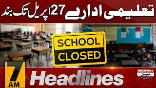 Taleemi Idary Band | News Headlines 7 AM | Express News | Pakistan News | Latest News