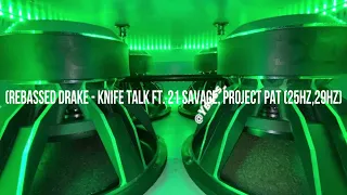 (Rebassed Drake - Knife Talk Ft. 21 Savage, Project Pat (25Hz,29Hz)