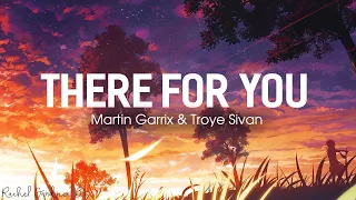 Martin Garrix và Troye Sivan | There for You Lyrics