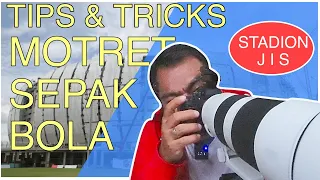 TIPS & TRICKS MOTRET SEPAK BOLA ( SPORT PHOTOGRAPHY ) #sepakbola #sepakbolaindonesia