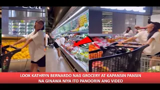 KATHRYN BERNARDO NAG ENJOY SA PAG GOFROCERY PERO KAPANSIN PANSIN NA GANITO PALA SIYA MAMILI