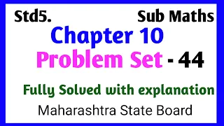 Problem Set 44 |Chapter 10 Measuring Time| Std5 Sub Maths||Maharashtra State Board