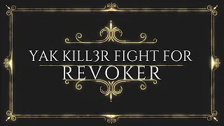 Yak Kill3r Fight for Revoker