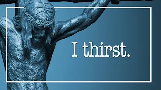 Unveil The Hidden Meaning Behind Jesus' Words 'I Thirst'