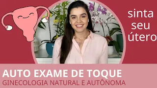 O que é auto exame ginecológico de toque. Ginecologia natural. Como tocar meu colo do útero?