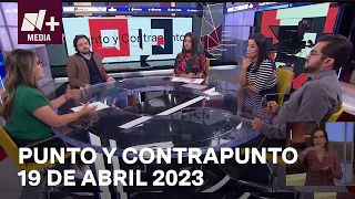 Punto y Contrapunto - Programa Completo: 19 abril 2023