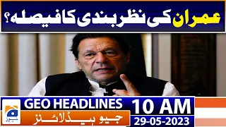 Geo Headlines 10 AM | 'No decision yet' on Imran Khan's house arrest: Mohsin Naqvi | 29th May 2023