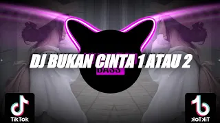 DJ BUKAN CINTA 1 ATAU 2 || JEDAG JEDUG🎶REMIX 2022🔊BY FERNANDO BASS