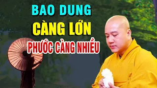 BAO DUNG CÀNG LỚN _ PHƯỚC ĐỨC CÀNG NHIỀU_Thầy Thích Pháp Hòa