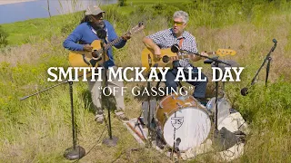 THE MONTANA SESSIONS - Smith McKay All Day - "Off Gassing"