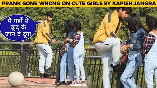 Mai Yaha Se Kood Ke Jaan De Dunga Prank On Cute Girls Gone Wrong By Kapish Jangra With Twist