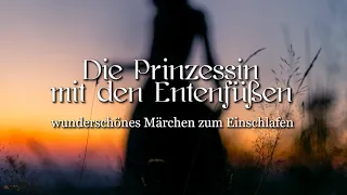 Die Prinzessin mit den Entenfüßen | Märchen von Anna Bethe-Kuhn für Kinder und Erwachsene