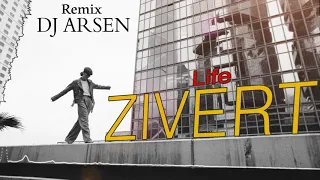 ZIVERT - Life  (Dj Arsen Remix)