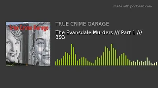The Evansdale Murders /// Part 1 /// 393