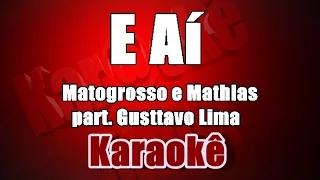 E Aí - Matogrosso e Mathias part. Gusttavo Lima- Karaoke