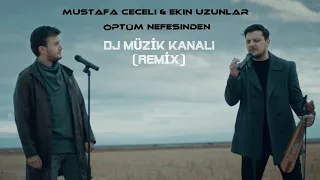 Mustafa Ceceli & Ekin Uzunlar - Öptüm Nefesinden (Dj Müzik Kanalı Remix)