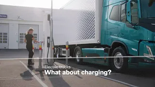 Volvo Trucks – Electric trucks, what about charging?