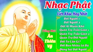 Nhạc Phật, Đạo Đời, Liên Khúc Nhạc Phật Giáo Hay Nhất 2022, #HAY NHẤT Ý NGHĨA ĐẠO ĐỜI, Ân Thiên Vỹ