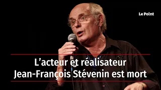 L’acteur et réalisateur Jean-François Stévenin est mort