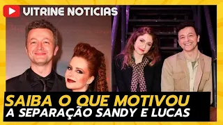 O REAL MOTIVO DA SEPARAÇÃO DE SANDY E LUCAS